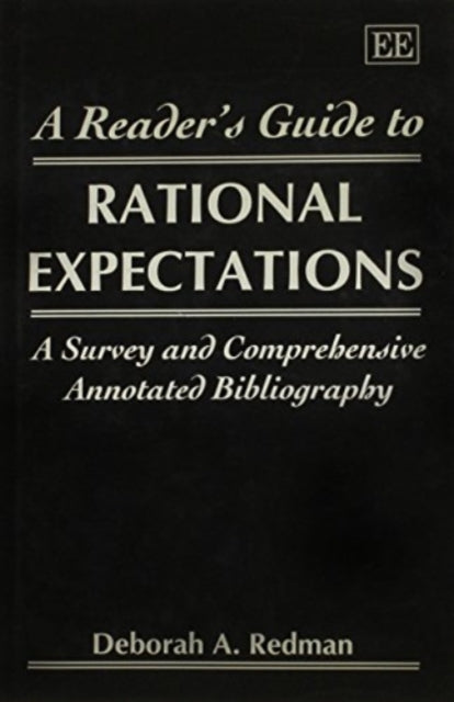 A READER’S GUIDE TO RATIONAL EXPECTATIONS: A Survey and Comprehensive Annotated Bibliography