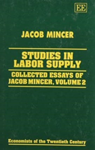 STUDIES IN LABOR SUPPLY: Collected Essays of Jacob Mincer, Volume 2