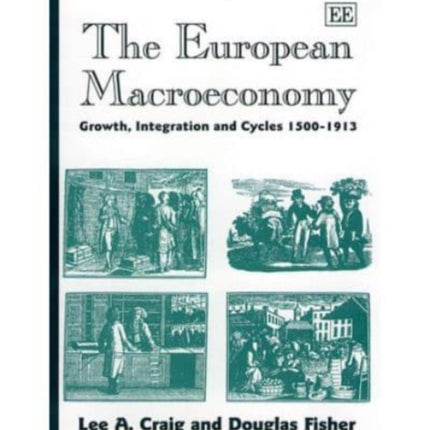 The European Macroeconomy: Growth, Integration and Cycles 1500–1913