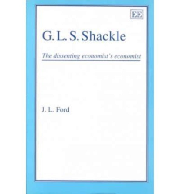 G.L.S. SHACKLE: The Dissenting Economist’s Economist