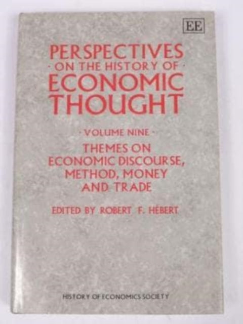 PERSPECTIVES ON THE HISTORY OF ECONOMIC THOUGHT: Volume IX: Themes on Economic Discourse, Method, Money and TradeSelected Papers from the History of Economics Conference 1991