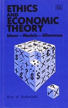 ETHICS AND ECONOMIC THEORY: Ideas – Models – Dilemmas