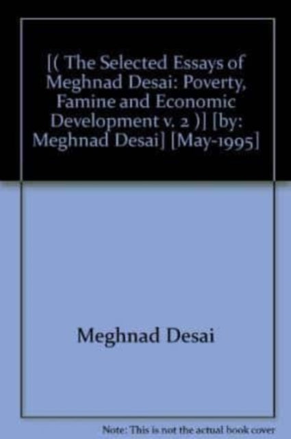 POVERTY, FAMINE AND ECONOMIC DEVELOPMENT: The Selected Essays of Meghnad Desai, Volume II