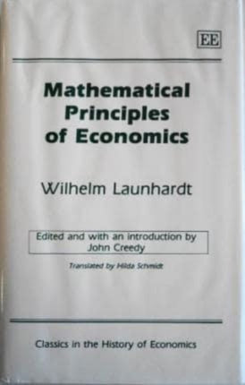 MATHEMATICAL PRINCIPLES OF ECONOMICS: by W. Launhardt