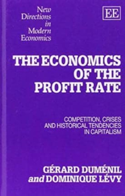 THE ECONOMICS OF THE PROFIT RATE: Competition, Crises and Historical Tendencies in Capitalism