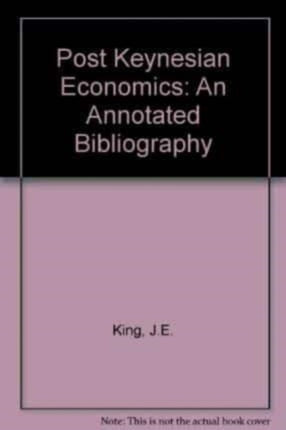 Post Keynesian Economics: An Annotated Bibliography