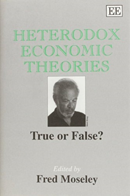 HETERODOX ECONOMIC THEORIES: True or False?