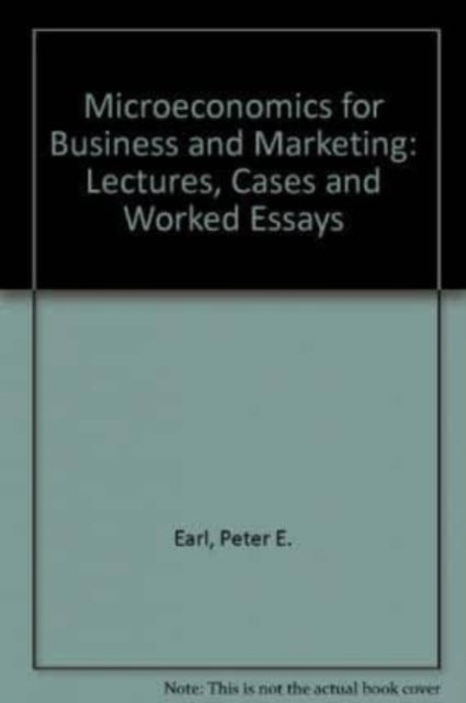 Microeconomics for Business and Marketing: Lectures, Cases and Worked Essays