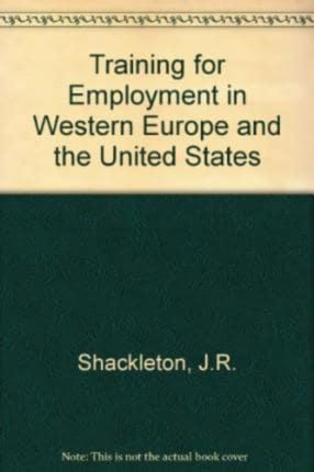 TRAINING FOR EMPLOYMENT IN WESTERN EUROPE AND THE UNITED STATES