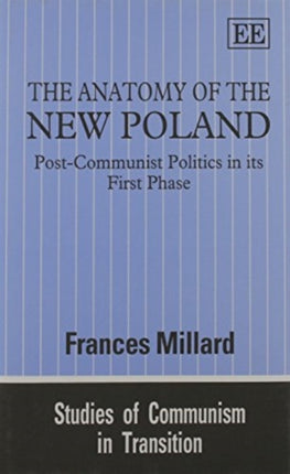 The Anatomy of the New Poland: Post-Communist Politics in its First Phase