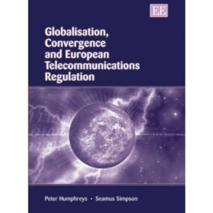 Globalisation, Convergence and European Telecommunications Regulation