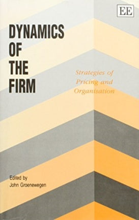 DYNAMICS OF THE FIRM: Strategies of Pricing and Organization