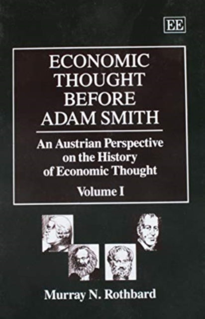 ECONOMIC THOUGHT BEFORE ADAM SMITH: An Austrian Perspective on the History of Economic Thought, Volume I