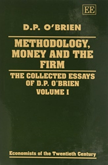 METHODOLOGY, MONEY AND THE FIRM: The Collected Essays of D.P. O’Brien