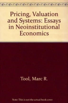 PRICING, VALUATION AND SYSTEMS: Essays in Neoinstitutional Economics