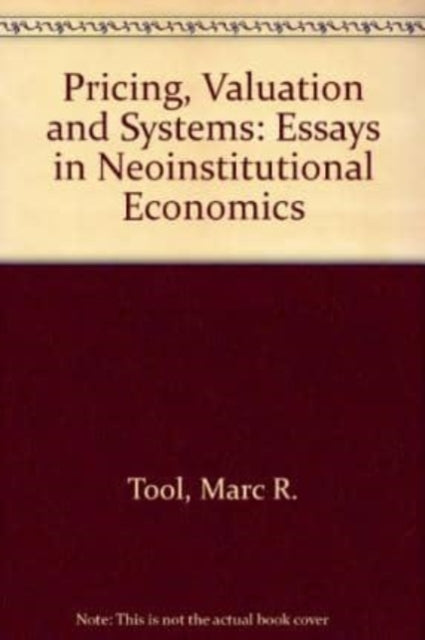 PRICING, VALUATION AND SYSTEMS: Essays in Neoinstitutional Economics