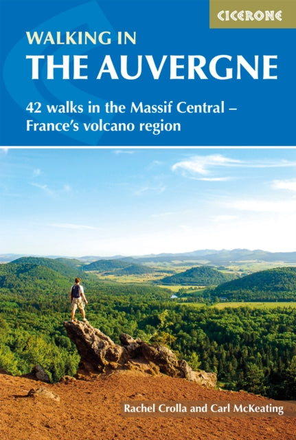 Walking in the Auvergne: 42 Walks in the Massif Central - France's volcano region