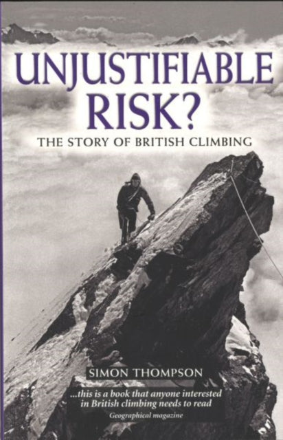 Unjustifiable Risk?: The Story of British Climbing