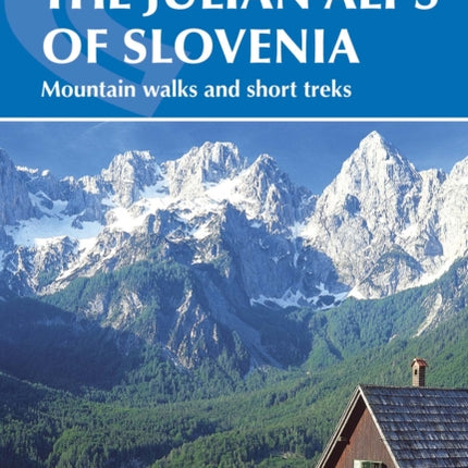 The Julian Alps of Slovenia: Mountain Walks and Short Treks