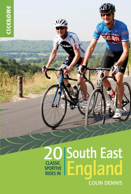 20 Classic Sportive Rides in South East England: Graded routes on cycle-friendly roads between Kent, Oxford and the New Forest