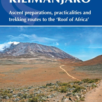 Kilimanjaro: Ascent preparations, practicalities and trekking routes to the 'Roof of Africa'