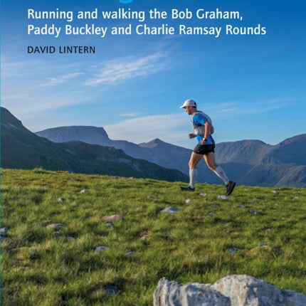 The Big Rounds: Running and walking the Bob Graham, Paddy Buckley and Charlie Ramsay Rounds