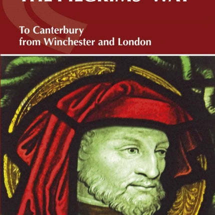 The Pilgrims' Way: To Canterbury from Winchester and London