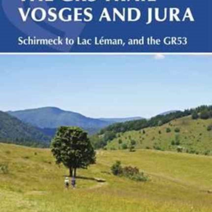 The GR5 Trail - Vosges and Jura: Schirmeck to Lac LÃ©man, and the GR53