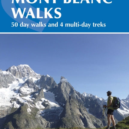 Mont Blanc Walks: 50 day walks and 4 multi-day treks