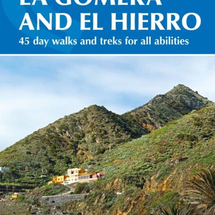 Walking on La Gomera and El Hierro: 45 day walks and treks for all abilities