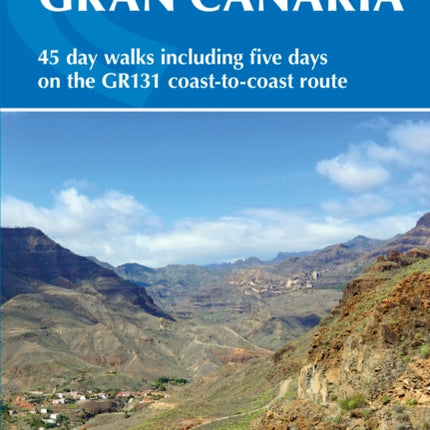 Walking on Gran Canaria: 45 day walks including five days on the GR131 coast-to-coast route