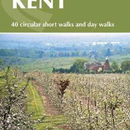 Walking in Kent: 40 circular short walks and day walks