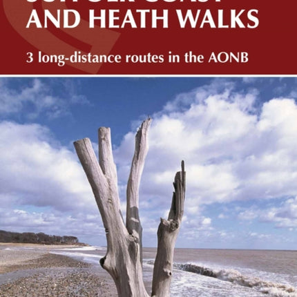 Suffolk Coast and Heath Walks: 3 long-distance routes in the AONB: the Suffolk Coast Path, the Stour and Orwell Walk and the Sandlings Walk