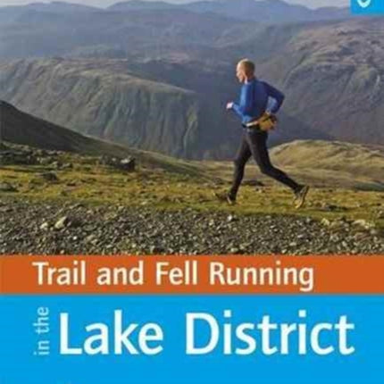 Trail and Fell Running in the Lake District: 40 runs in the National Park including classic routes