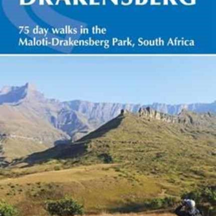 Walking in the Drakensberg: 75 walks in the Maloti-Drakensberg Park