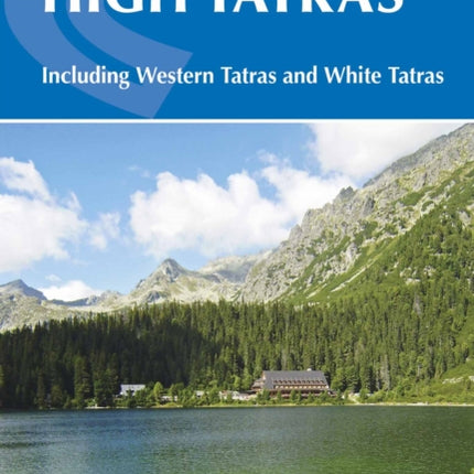 The High Tatras: Slovakia and Poland - Including the Western Tatras and White Tatras