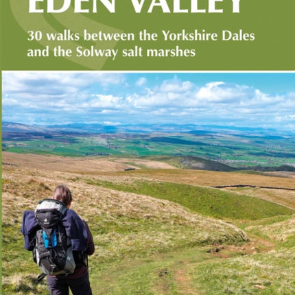 Walking in Cumbria's Eden Valley: 30 walks between the Yorkshire Dales and the Solway salt marshes