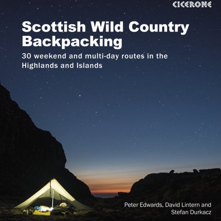 Scottish Wild Country Backpacking: 30 weekend and multi-day routes in the Highlands and Islands