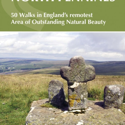 Walking in the North Pennines: 50 Walks in England's remotest Area of Outstanding Natural Beauty