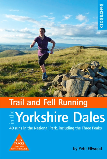 Trail and Fell Running in the Yorkshire Dales: 40 runs in the National Park, including the Three Peaks