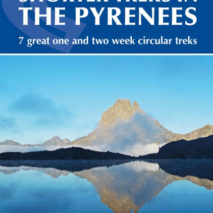 Shorter Treks in the Pyrenees: 7 great one and two week circular treks