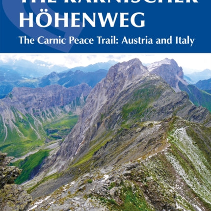 The Karnischer Hohenweg: A 1-2 week trek on the Carnic Peace Trail: Austria and Italy