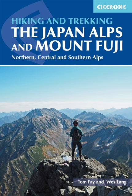 Hiking and Trekking in the Japan Alps and Mount Fuji: Northern, Central and Southern Alps