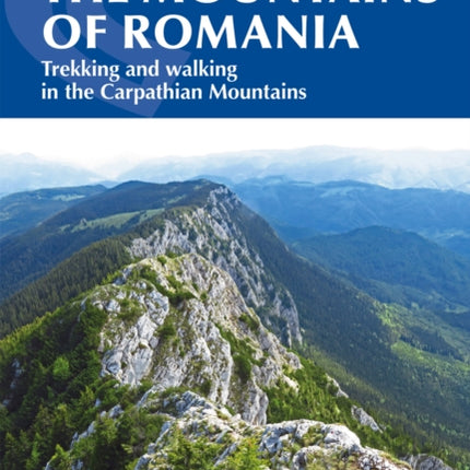 The Mountains of Romania: Trekking and walking in the Carpathian Mountains