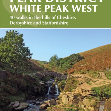 Walking in the Peak District - White Peak West: 40 walks in the hills of Cheshire, Derbyshire and Staffordshire