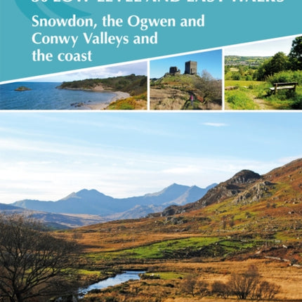 Snowdonia: 30 Low-level and Easy Walks - North: Snowdon, the Ogwen and Conwy Valleys and the coast