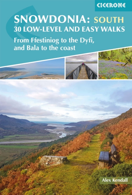 Snowdonia: 30 Low-level and Easy Walks - South: From Ffestiniog to the Dyfi, and Bala to the coast