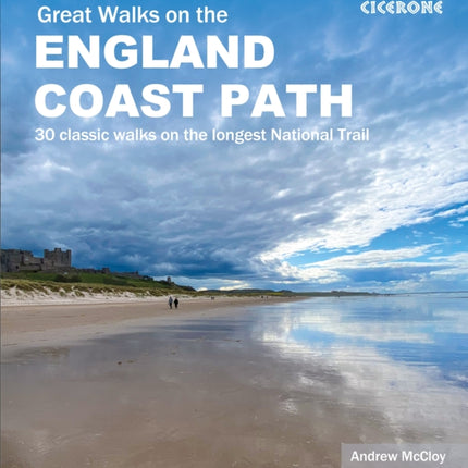 Great Walks on the England Coast Path: 30 classic walks on the longest National Trail