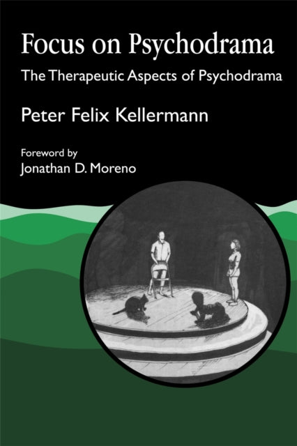 Focus on Psychodrama: The Therapeutic Aspects of Psychodrama