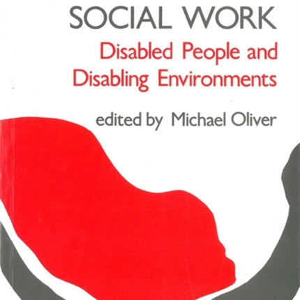 Social Work: Disabled People and Disabling Environments